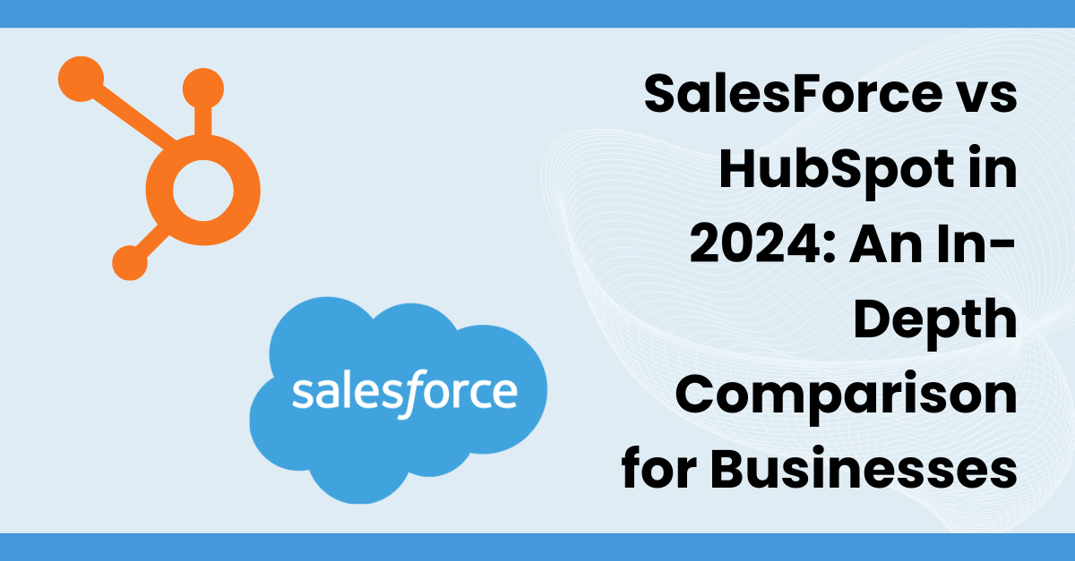 Salesforce vs HubSpot 2024 Business Analysis Cetdigit
